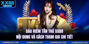 Bảo Hiểm Tân Thủ XX88 - Nội Dung Và Cách Tham Gia Chi Tiết