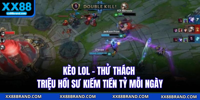Kèo Lol - Thử Thách Triệu Hồi Sư Kiếm Tiền Tỷ Mỗi Ngày