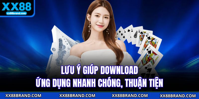 Lưu ý giúp download ứng dụng nhanh chóng, thuận tiện