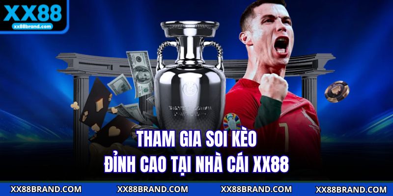 Tham gia soi kèo đỉnh cao tại nhà cái XX88