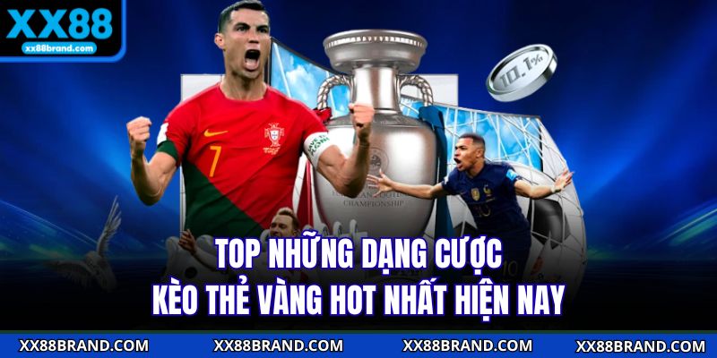 Top những dạng cược kèo thẻ vàng hot nhất hiện nay