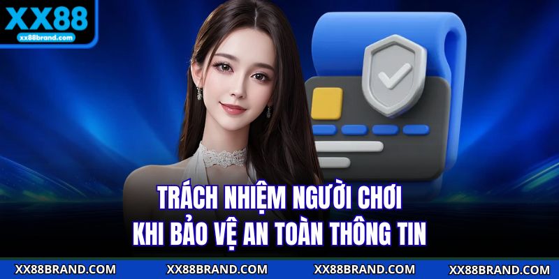 Trách nhiệm người chơi khi bảo vệ an toàn thông tin